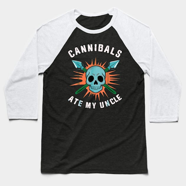 Cannibs ate my uncle Baseball T-Shirt by Dreamsbabe